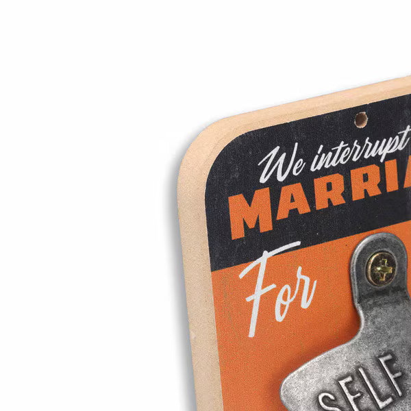 Open Roads bottle opener featuring "Interrupt Marriage for Beer Season" design, measuring 3.5" x 6".