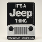 Jones Peak black and silver embossed metal magnet featuring the Jeep logo, grille, and "It's A Jeep Thing You Wouldn't Understand" text.